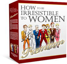 How to Be Irresistible to Women Premium Course